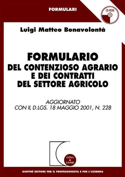 Formulario del contenzioso agrario e dei contratti del settore agricolo. Aggiornato con il D.Lgs. 18 maggio 2001, n.228