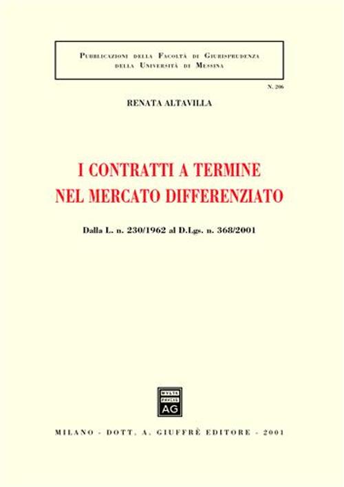 I contratti a termine nel mercato differenziato. Dalla L. 230/1962 al D.L.gs. n. 368/2001