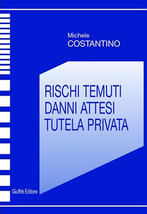 Rischi temuti. Danni attesi. Tutela privata