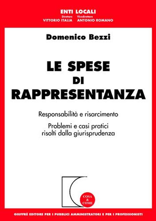 Le spese di rappresentanza. Responsabilità e risarcimento. Problemi e casi pratici risolti dalla giurisprudenza