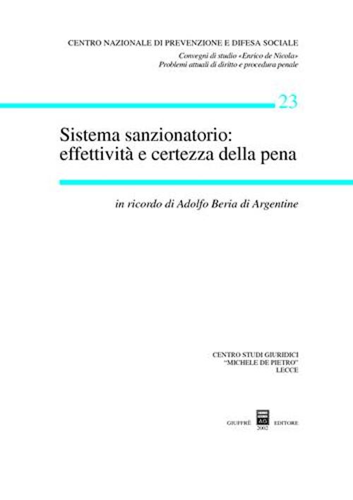 Sistema sanzionatorio: effettività e certezza della pena. In ricordo di Adolfo Beria di Argentine. Atti del Convegno di studio (Casarano-Gallipoli, 2000)