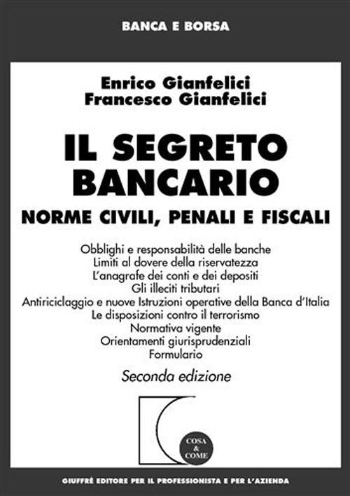 Il segreto bancario. Norme civili, penali e fiscali