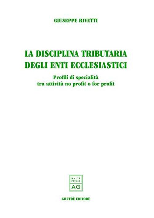 La disciplina tributaria degli enti ecclesiastici. Profili di specialità tra attività no profit e for profit