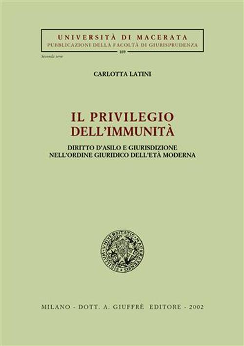 Il privilegio dell'immunità. Diritto d'asilo e giurisdizione nell'ordine giuridico dell'età moderna