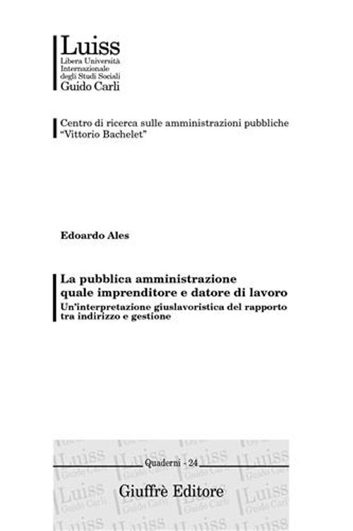 La pubblica amministrazione quale imprenditore e datore di lavoro. Un'interpretazione giuslavoristica del rapporto tra indirizzo e gestione