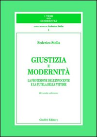Giustizia e modernità. La protezione dell'innocente e la tutela delle vittime