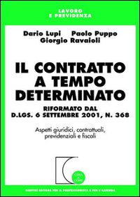 Il contratto a tempo determinato. Riformato dal D.L.gs. 6 settembre 2001, n. 368. Aspetti giuridici, contrattuali, previdenziali e fiscali