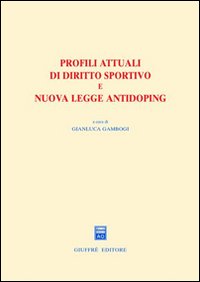 Profili attuali di diritto sportivo e nuova legge antidoping. Atti del Convegno (Firenze, 4 maggio 2001)