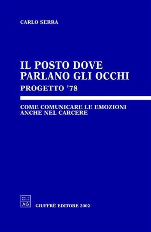 Il posto dove parlano gli occhi. Progetto '78. Come comunicare le emozioni anche nel carcere