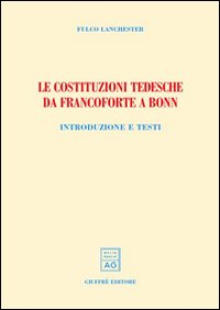 Le costituzioni tedesche da Francoforte a Bonn. Introduzione e testi