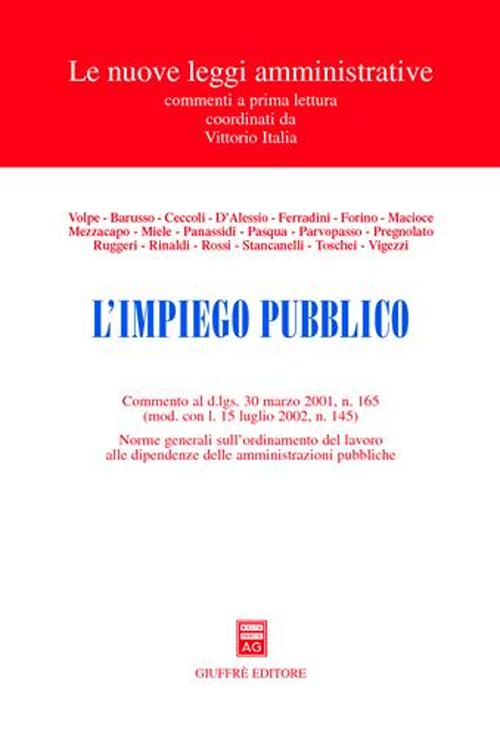 L'impiego pubblico. Commento al D.Lgs. 30 marzo 2001, n. 165 (mod. con L. 15 luglio 2002, n. 145). Norme generali sull'ordinamento del lavoro...