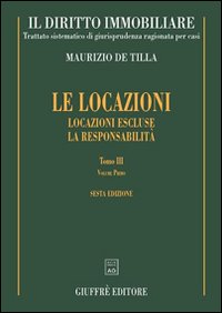 Il diritto immobiliare. Trattato sistematico di giurisprudenza ragionata per casi. Vol. 8/3: Le locazioni: locazioni escluse. La responsabilità