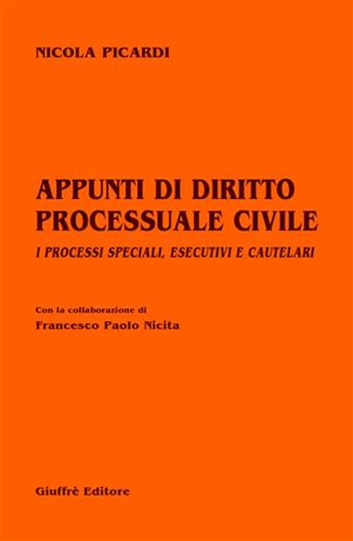 Appunti di diritto processuale civile. I processi speciali, esecutivi e cautelari