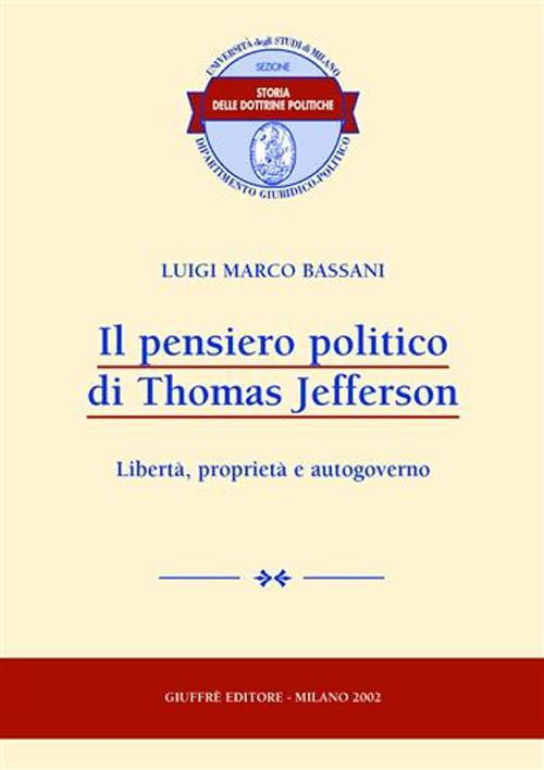 Il pensiero politico di Thomas Jefferson. Libertà, proprietà e autogoverno