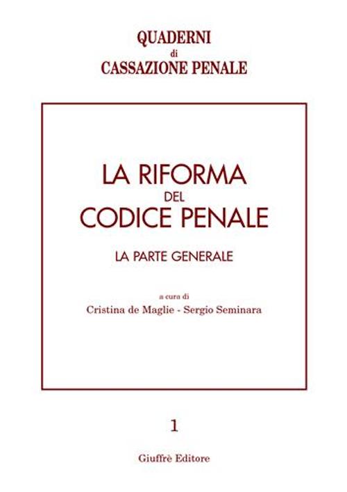 La riforma del codice penale. La parte generale. Atti del Convegno (Pavia, 10-12 maggio 2001)