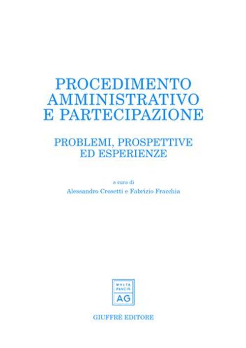 Procedimento amministrativo e partecipazione. Problemi, prospettive ed esperienze
