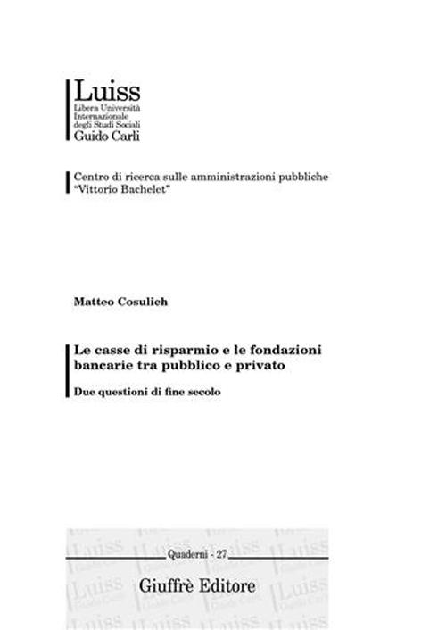 Le casse di risparmio e le fondazioni bancarie tra pubblico e privato. Due questioni di fine secolo
