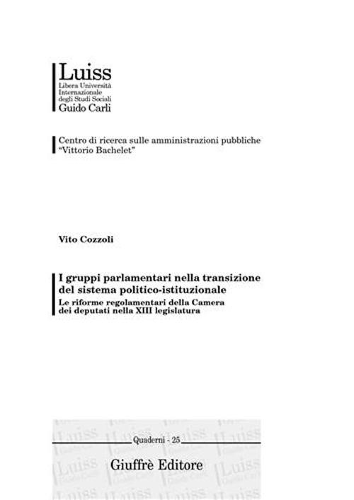 I gruppi parlamentari nella transizione del sistema politico-istituzionale. Le riforme regolamentari della Camera dei deputati nella XIII legislatura