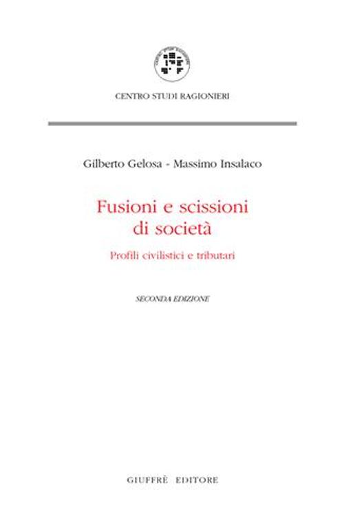 Fusioni e scissioni di società. Profili civilistici e tributari