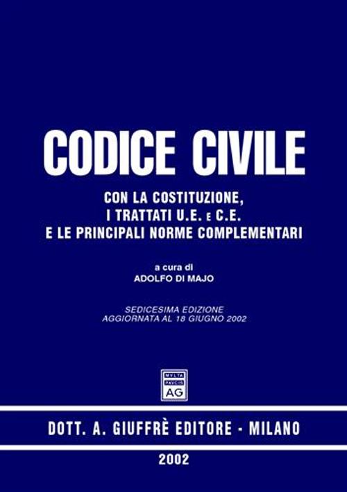 Codice civile. Con la Costituzione, i trattati U.E. e C.E. e le principali norme complementari. Aggiornato al 18 giugno 2002