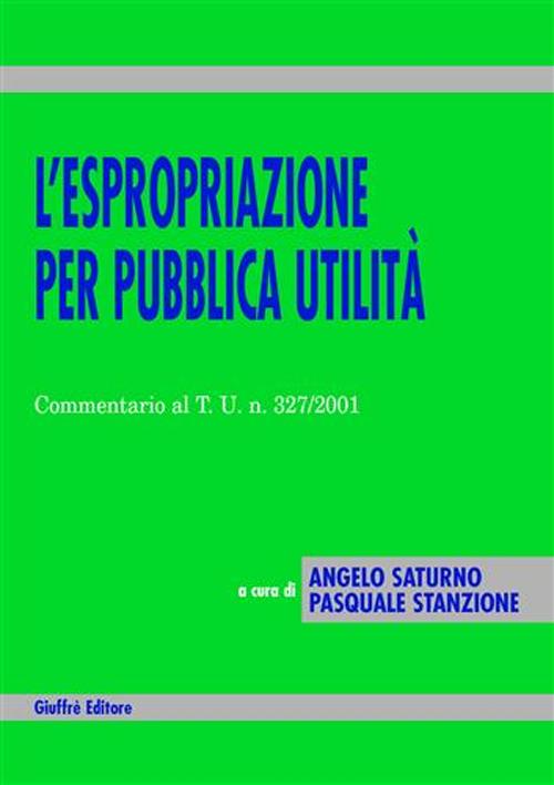 L'espropriazione per pubblica utilità. Commentario al T.U. n. 327/2001