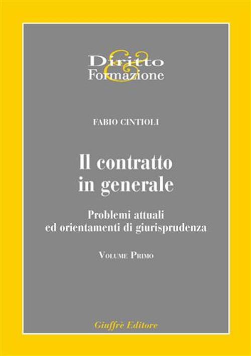 Il contratto in generale. Problemi attuali ed orientamenti di giurisprudenza. Vol. 1