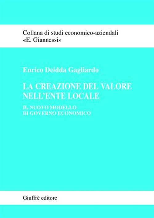 La creazione del valore nell'ente locale. Il nuovo modello di governo economico