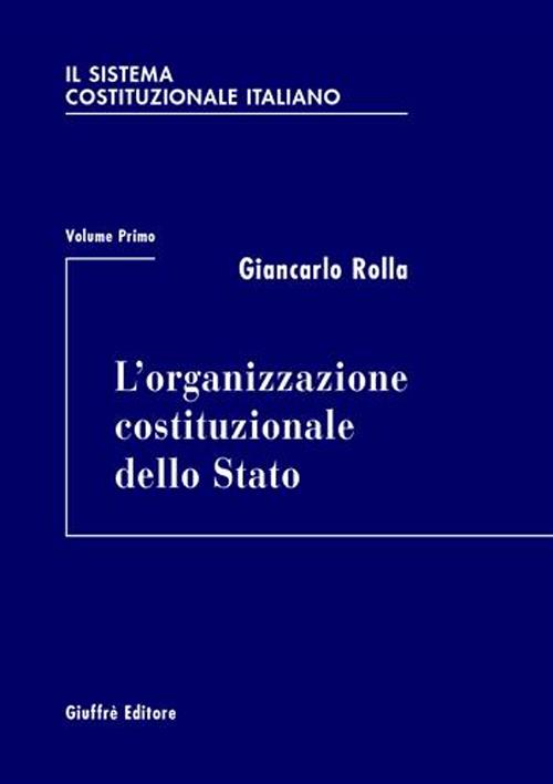 Il sistema costituzionale italiano. Vol. 1: L' organizzazione costituzionale dello Stato