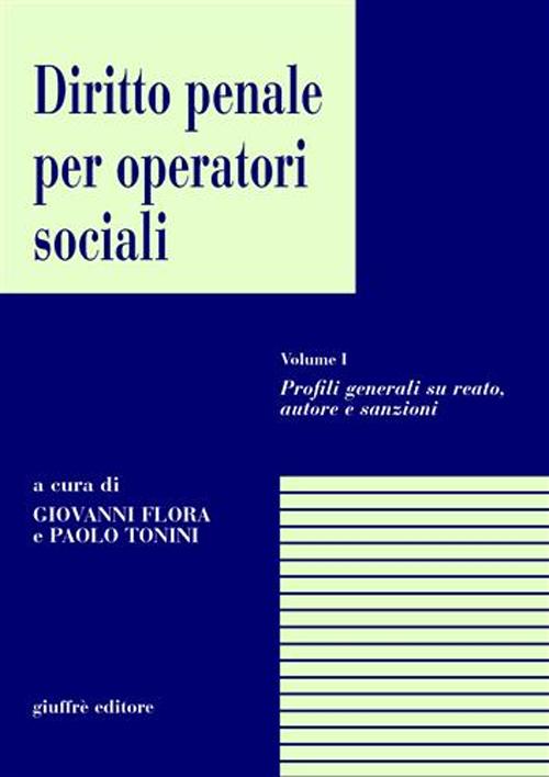 Diritto penale per operatori sociali. Vol. 1: Profili generali su reato, autore e sanzioni