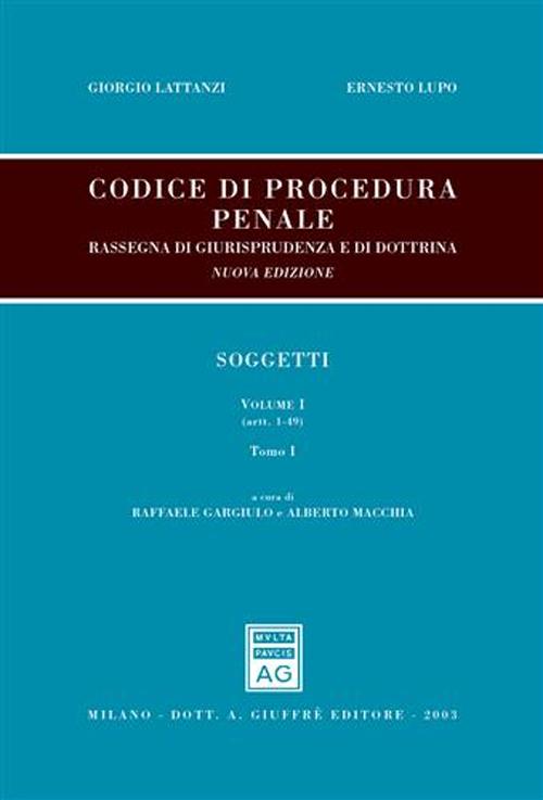 Codice di procedura penale. Rassegna di giurisprudenza e di dottrina. Vol. 1: Soggetti (artt. 1-108)