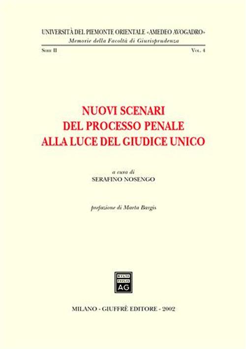 Nuovi scenari del processo penale alla luce del giudice unico. Atti dell'Incontro di studio (Alessandria, 24-25 marzo 2000)