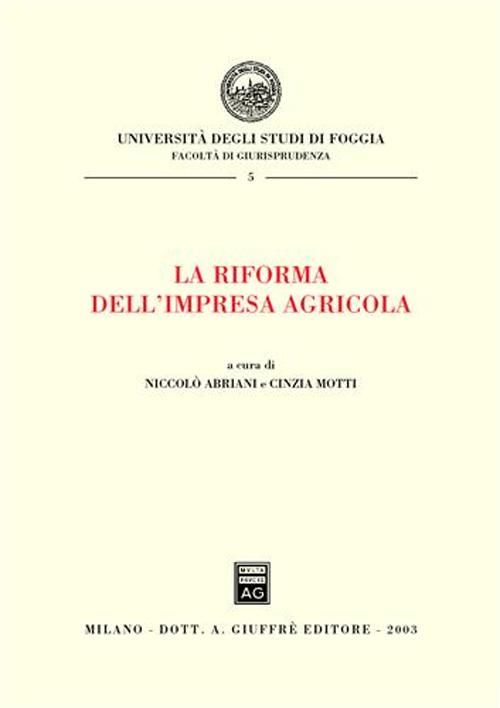 La riforma dell'impresa agricola. Atti del Convegno (Foggia, 25-26 gennaio 2002)
