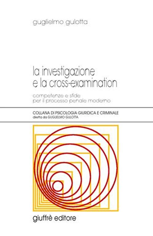 La investigazione e la cross-examination. Competenze e sfide per il processo penale moderno