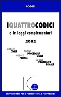 I quattro codici e le leggi complementari 2002. Codice civile, Codiceprocedura civile, Codice penale, Codice procedura penale