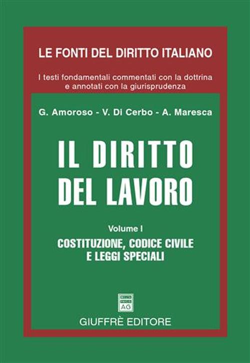 Il diritto del lavoro. Vol. 1: Costituzione, Codice civile e leggi speciali