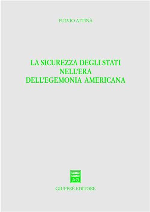 La sicurezza degli Stati nell'era dell'egemonia americana