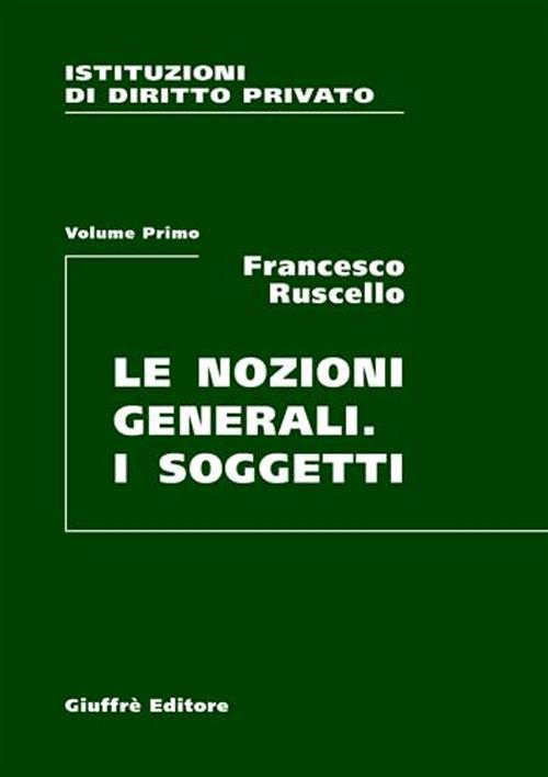 Istituzioni di diritto privato. Vol. 1: Le nozioni generali. I soggetti