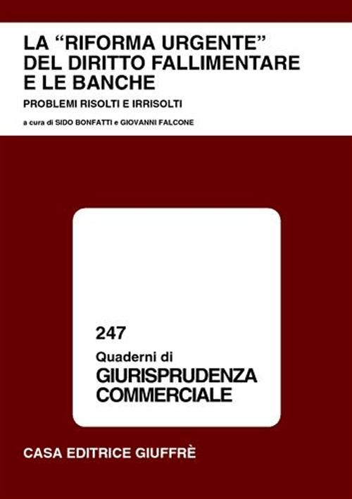 La riforma urgente del diritto fallimentare e le banche. Problemi risolti e irrisolti. Atti del Convegno (Lanciano, 31 maggio-1 giugno 2002)