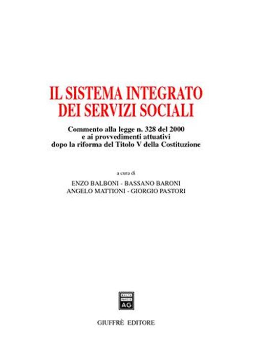 Il sistema integrato dei servizi sociali. Commento alla Legge n. 328 del 2000 e ai provvedimenti attuativi dopo la riforma del Titolo V della Costituzione