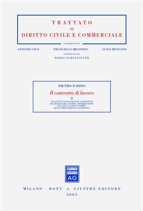 Il contratto di lavoro. Vol. 2: Soggetti e oggetto del contratto. Sicurezza del lavoro. Retribuzione. Qualità, luogo e tempo della prestazione lavorativa