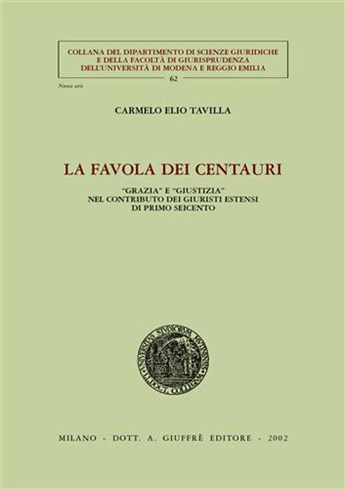 La favola dei centauri. «Grazia» e «giustizia» nel contributo dei giuristi estensi di primo Seicento