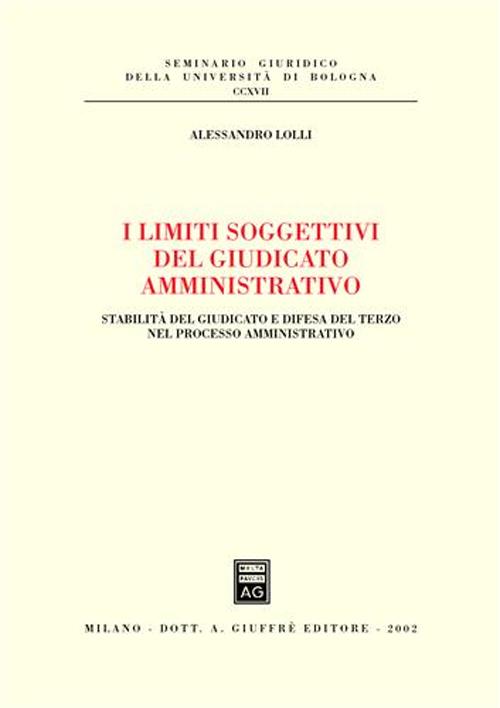 I limiti soggettivi del giudicato amministrativo. Stabilità del giudicato e difesa del terzo nel processo amministrativo
