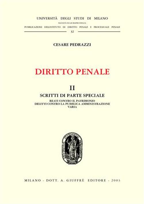 Diritto penale. Vol. 2: Scritti di parte speciale: reati contro il patrimonio, delitti contro la pubblica amministrazione, varia