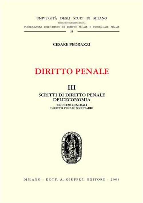 Diritto penale. Vol. 3: Scritti di diritto penale dell'economia: problemi generali, diritto penale societario