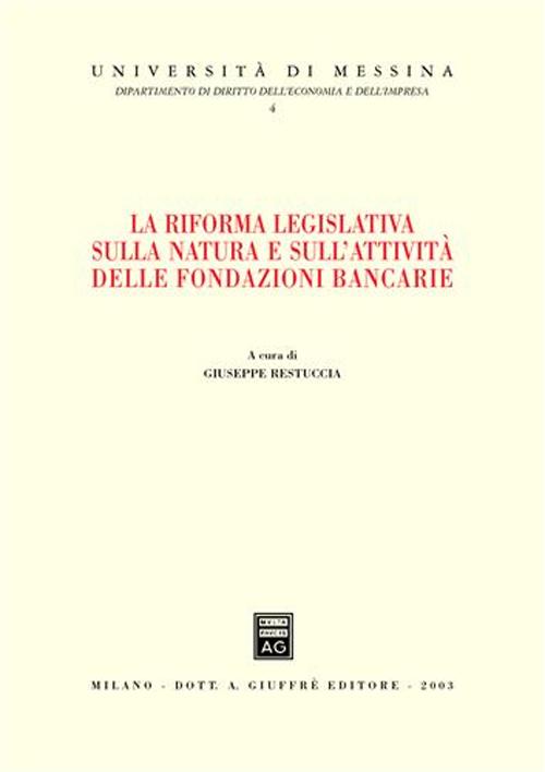 La riforma legislativa sulla natura e sull'attività delle fondazioni bancarie. Atti del Convegno (Giardini Naxos, 14-15 giugno 2002)