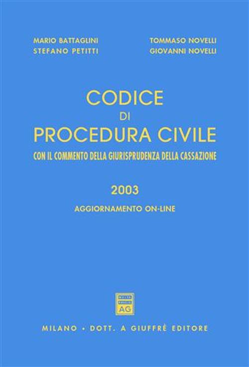 Codice di procedura civile. Con il commento della giurisprudenza della Cassazione. Aggiornamento giurisprudenziale al 1° maggio 2003