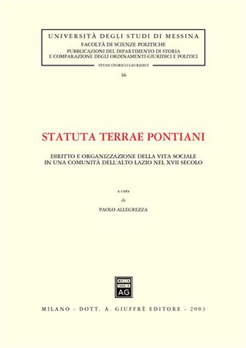 Statuta terrae pontiani. Diritto e organizzazione della vita sociale in una comunità dell'alto Lazio nel XVII secolo