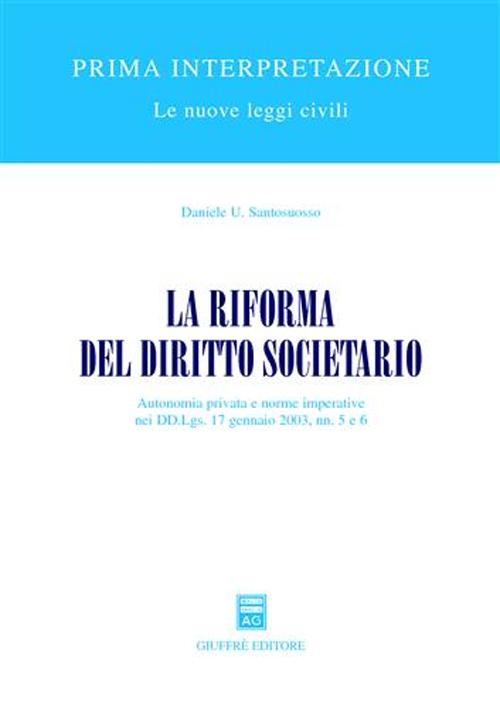 La riforma del diritto societario. Autonomia privata e norme imperative nei DD.Lgs. 17 gennaio 2003, nn. 5 e 6