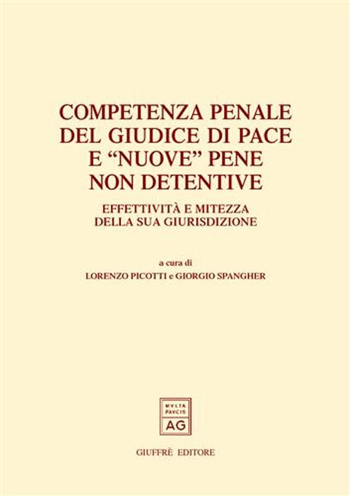 Competenza penale del giudice di pace e «nuove» pene non detentive. Effettività e mitezza della sua giurisdizione. Atti del Convegno (Trento, 22-23 febbraio 2002)