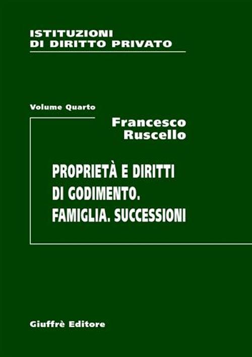Istituzioni di diritto privato. Vol. 4: Proprietà e diritti di godimento. Famiglia. Successioni